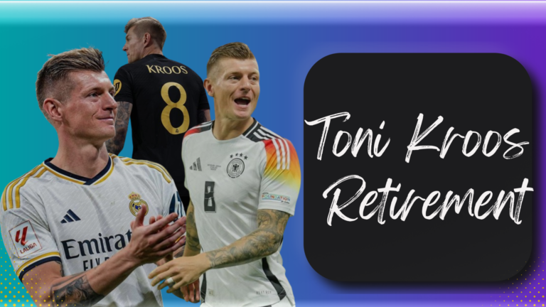 Toni kroos Retirement | In The 2024 Most Shocking news